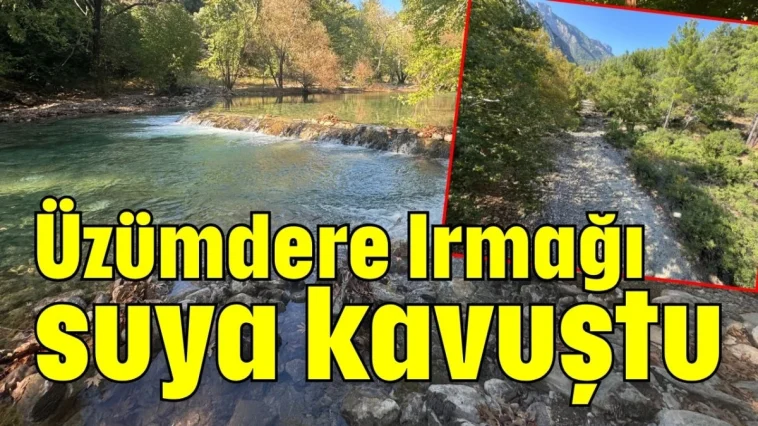 Akseki Üzümdere Irmağı suya kavuştu