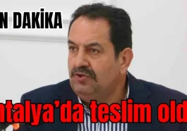 Antalya Emniyet Müdürü İlker Arslan teslim oldu