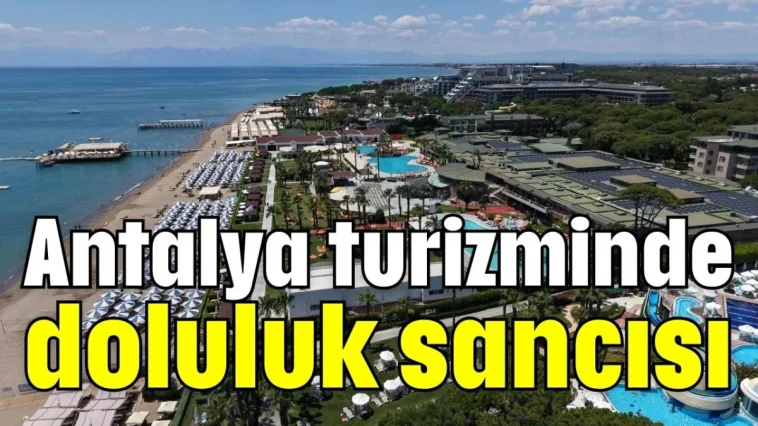 Antalya turizminde doluluk sancısı