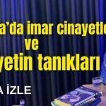 Antalya'da imar cinayetleri ve cinayetin tanıkları