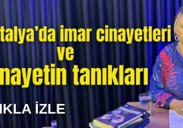 Antalya'da imar cinayetleri ve cinayetin tanıkları