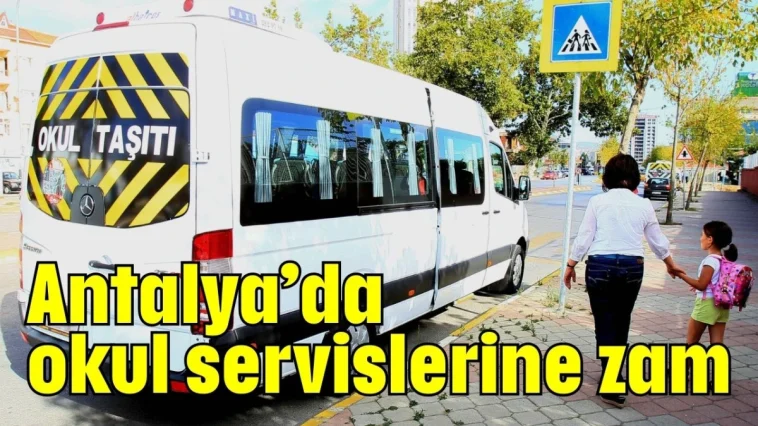 Antalya’da okul servislerine zam