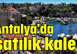 Antalya'da satılık kale!