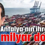 Antalya'nın ihracatı 1,4 milyar dolar