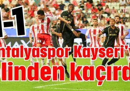 Antalyaspor Kayseri'yi elinden kaçırdı 1-1