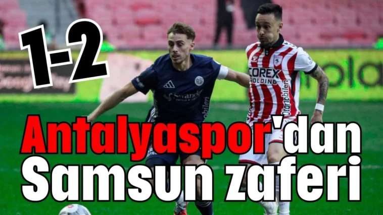 Antalyaspor'dan Samsun zaferi 1-2