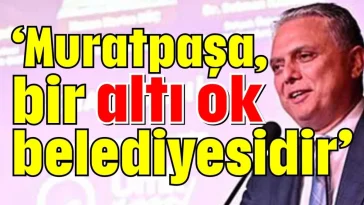 Başkan Uysal: Muratpaşa, bir altı ok belediyesidir