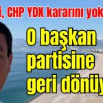Bilirkişi, CHP YDK kararını yok saydı! O başkan partisine geri dönüyor