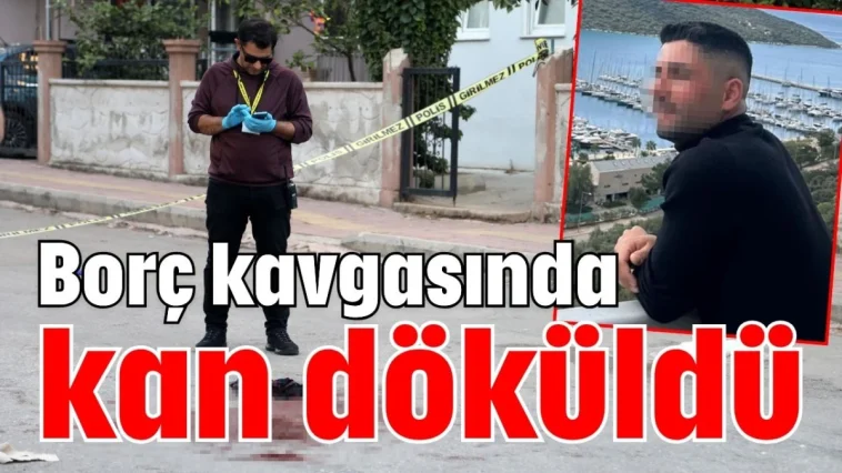 Borç kavgasında kan döküldü