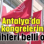 CHP Antalya'da ilçe kongrelerinin tarihleri belli oldu
