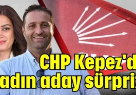 CHP Kepez'de kadın aday sürprizi