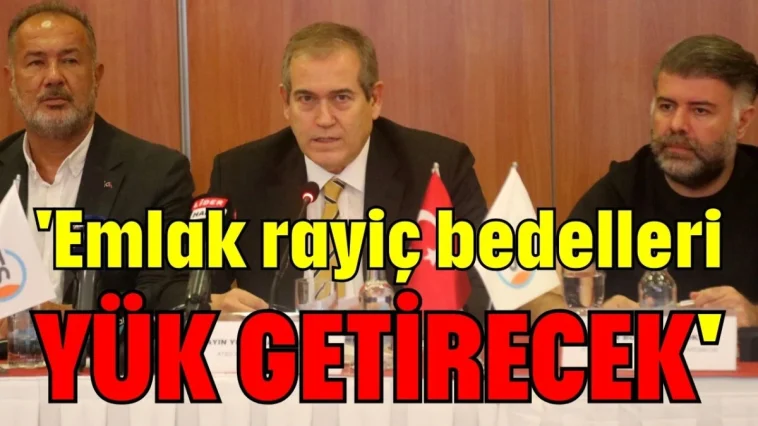 'Emlak rayiç bedelleri yük getirecek'