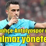 Fenerbahçe-Antalyaspor maçını Ali Yılmaz yönetecek