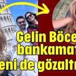 Gelin Böcek’in bankamatikçi yeğeni gözaltına alındı