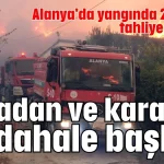 Havadan ve karadan müdahale başladı