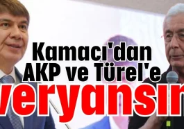 Kamacı'dan AKP ve Türel'e veryansın