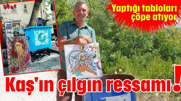 Kaş'ın çılgın ressamı!