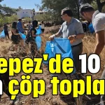 Kepez'de 10 bin ton çöp toplandı
