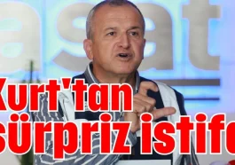 Kurt'tan sürpriz istifa