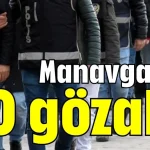 Manavgat'ta 50 gözaltı