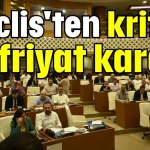 Meclis'ten kritik hafriyat kararı