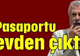 Pasaportu evden çıktı
