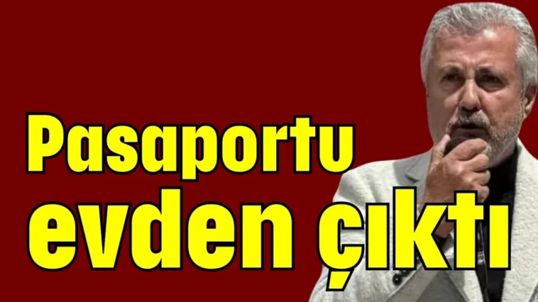 Pasaportu evden çıktı