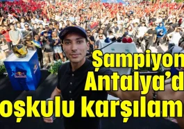 Şampiyona Antalya’da coşkulu karşılama