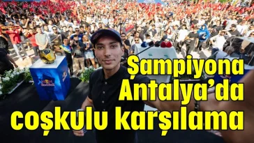 Şampiyona Antalya’da coşkulu karşılama