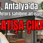 TMSF, Antalya'da Poyraz Motors sahibine ait işyerini satışa çıkardı