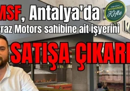 TMSF, Antalya'da Poyraz Motors sahibine ait işyerini satışa çıkardı