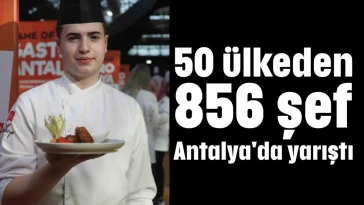 50 ülkeden 856 şef Antalya'da yarıştı