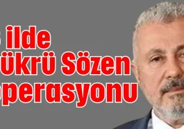 6 ilde Şükrü Sözen operasyonu
