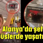 Alanya’da şehitler otobüslerde yaşatılıyor