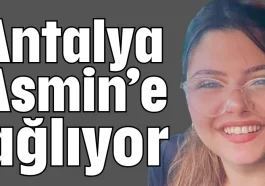 Antalya Asmin'e ağlıyor