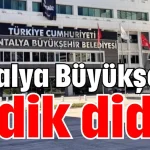 Antalya Büyükşehir didik didik