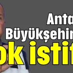 Antalya Büyükşehir’de şok istifa