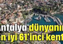Antalya dünyanın en iyi 61'inci kenti