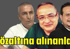 Antalya hafriyat soruşturmasında gözaltına alınanlar