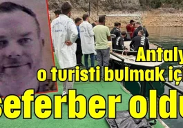Antalya o turisti bulmak için seferber oldu