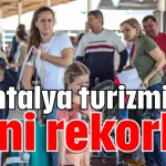 Antalya turizminde yeni rekorlar