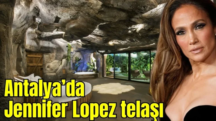 Antalya'da Jennifer Lopez telaşı