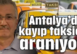 Antalya’da kayıp taksici aranıyor