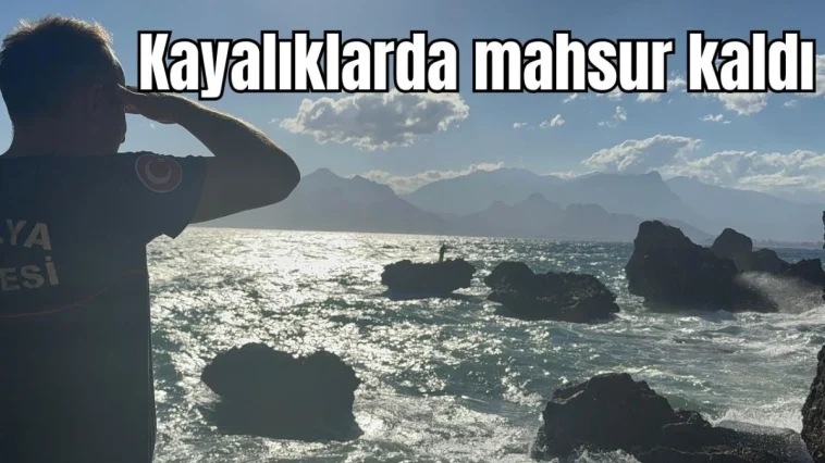 Antalya'da kayalıklarda mahsur kaldı