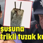 Antalya’da komşusuna elektrikli tuzak kurdu