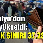 Antalya'dan ses yükseldi: Açlık sınırı 37.287 TL