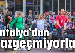 Antalya’dan vazgeçmiyorlar