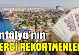 Antalya'nın vergi rekortmenleri belli oldu