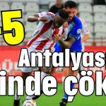 Antalyaspor evinde çöktü 2-5