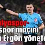 Antalyaspor-Rizespor maçını Ozan Ergün yönetecek